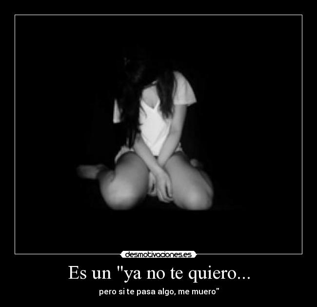 Es un ya no te quiero... - 