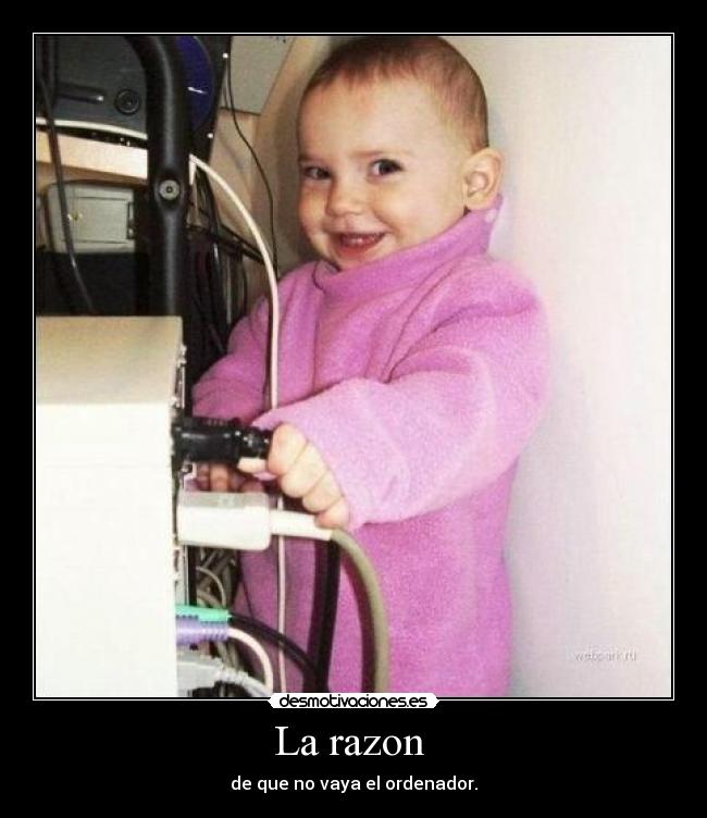 La razon  - de que no vaya el ordenador.