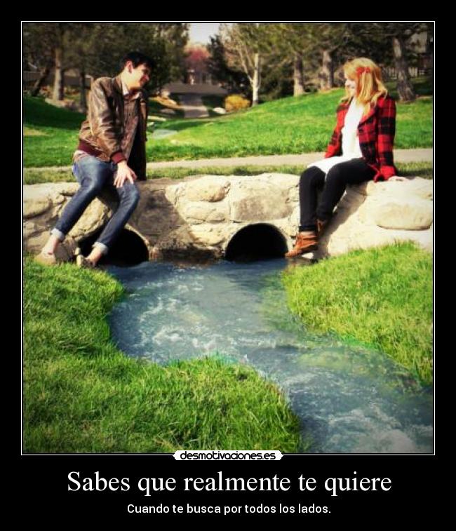 Sabes que realmente te quiere -