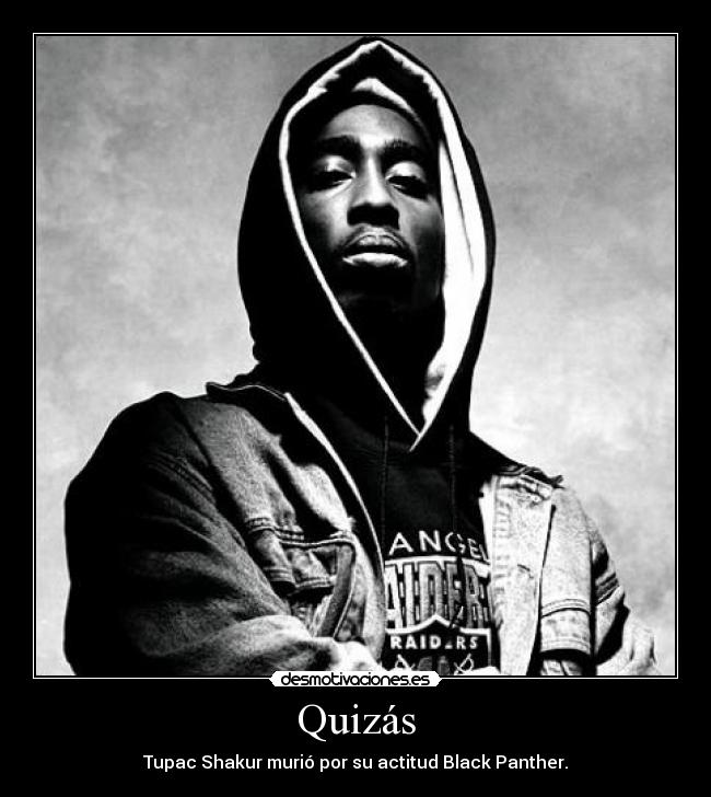 carteles tupac shakur murio black panther actitud pantera negra desmotivaciones