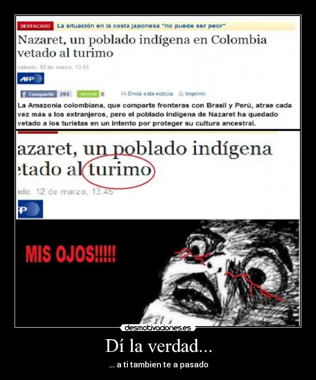 Dí la verdad... - ... a ti tambien te a pasado