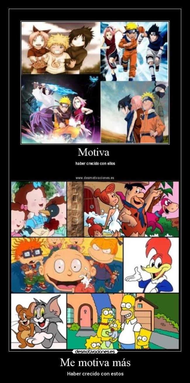 Me motiva más - Haber crecido con estos