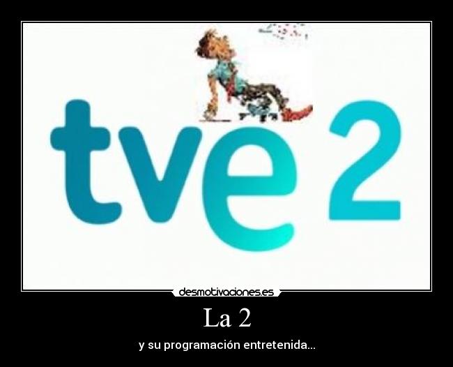 La 2 - y su programación entretenida...