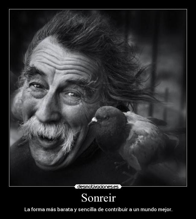 Sonreir - La forma más barata y sencilla de contribuir a un mundo mejor.