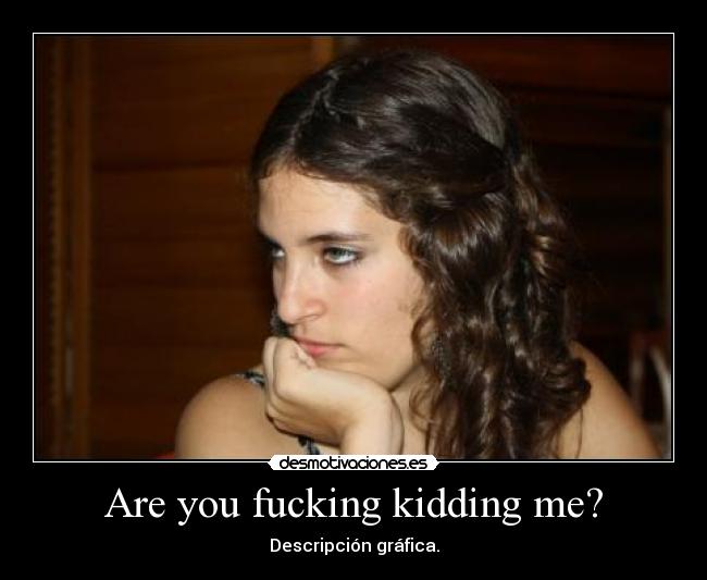 carteles are fucking kidding desmotivaciones