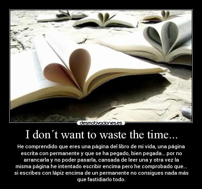 I don´t want to waste the time... -