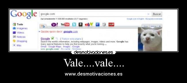 Vale....vale.... - www.desmotivaciones.es