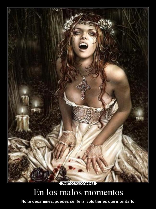 En los malos momentos - No te desanimes, puedes ser feliz, solo tienes que intentarlo.
