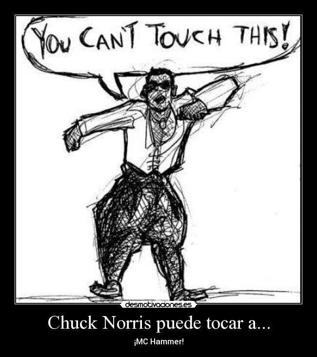 Chuck Norris puede tocar a... - ¡MC Hammer!