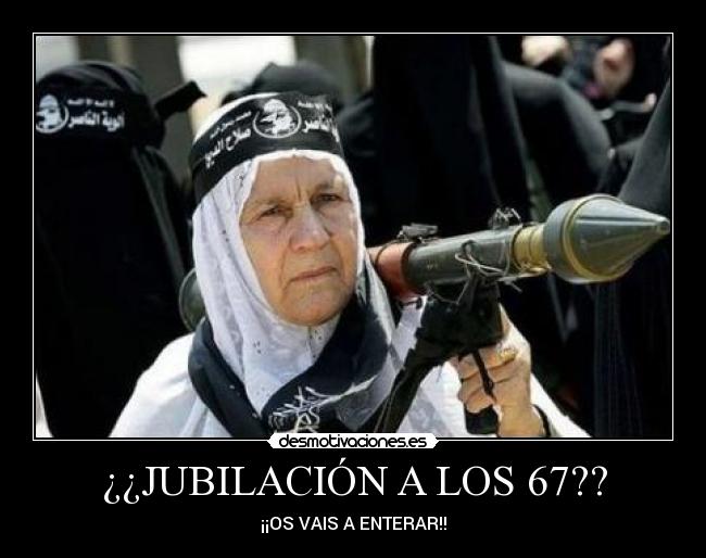 ¿¿JUBILACIÓN A LOS 67?? - ¡¡OS VAIS A ENTERAR!!