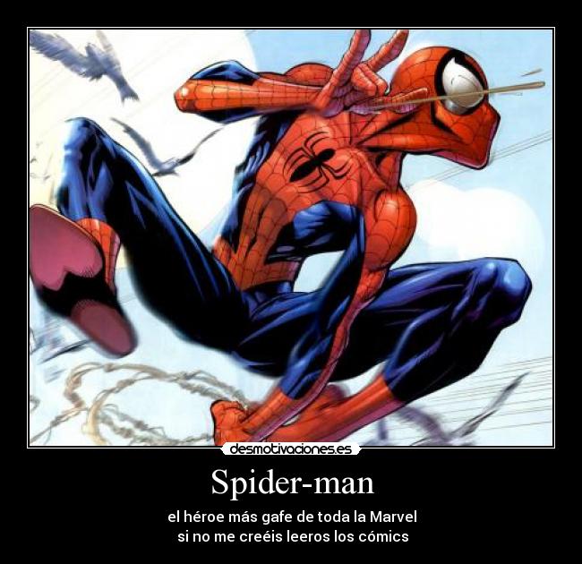 Spider-man - el héroe más gafe de toda la Marvel
 si no me creéis leeros los cómics