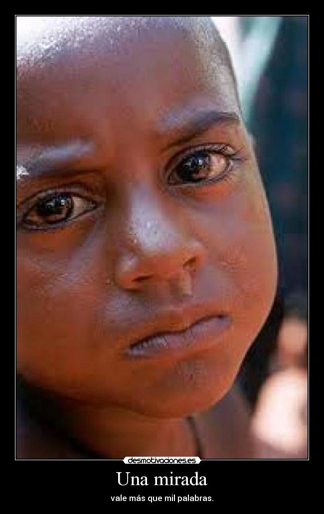 Una mirada - vale más que mil palabras.