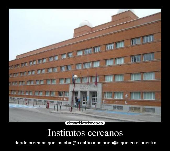 Institutos cercanos - donde creemos que las chic@s están mas buen@s que en el nuestro