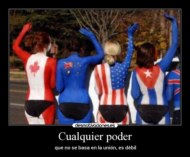 Cualquier poder - que no se basa en la unión, es débil