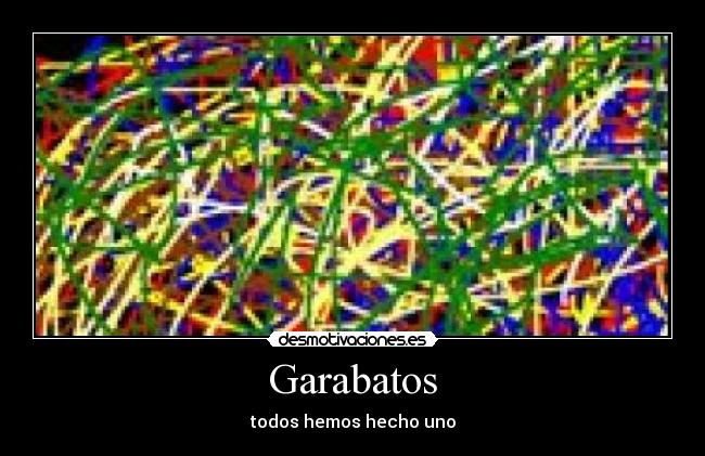 Garabatos - todos hemos hecho uno