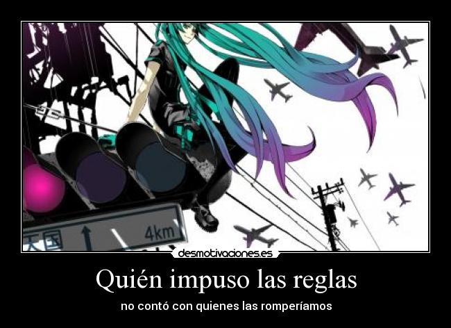 Quién impuso las reglas - no contó con quienes las romperíamos