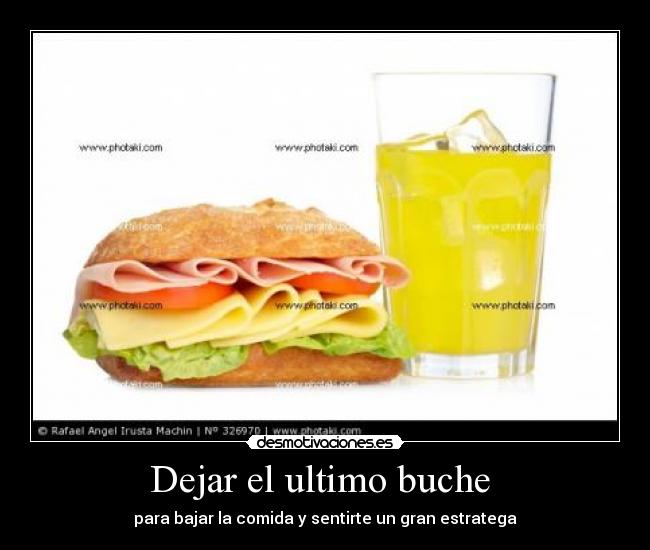 Dejar el ultimo buche  - 