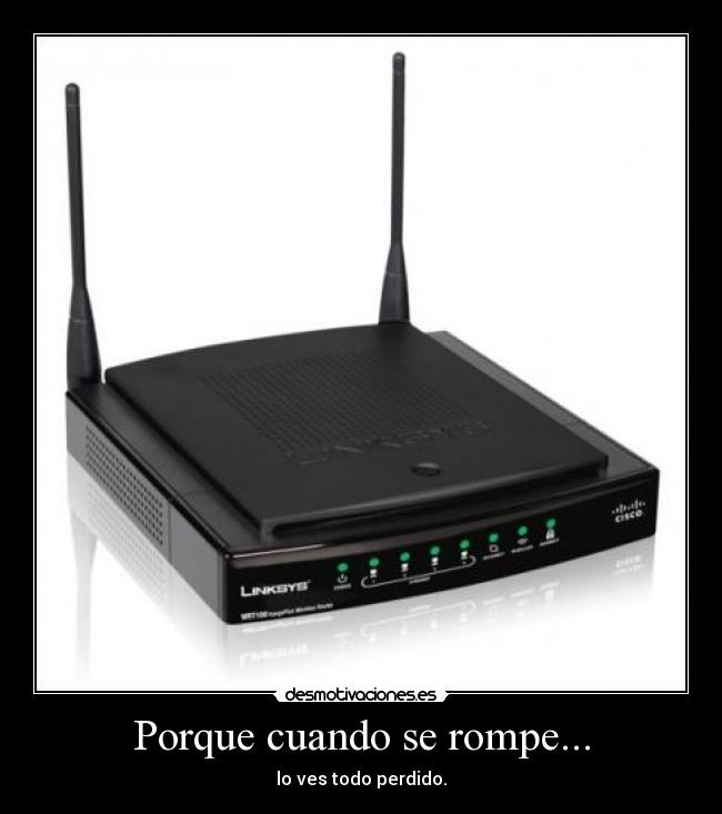 Porque cuando se rompe... -