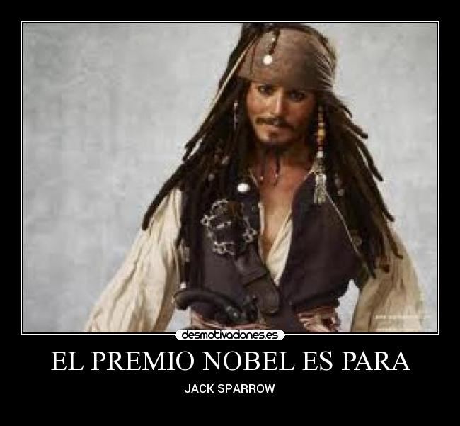 EL PREMIO NOBEL ES PARA - JACK SPARROW
