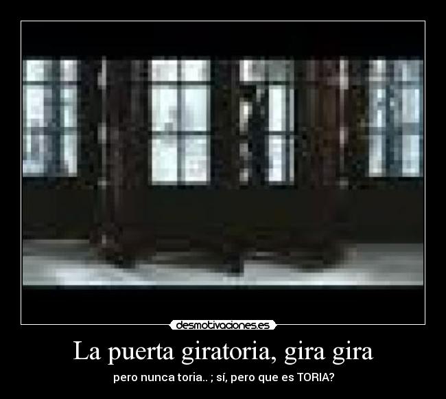 La puerta giratoria, gira gira -