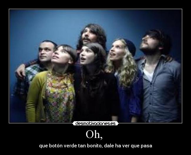 Oh, - que botón verde tan bonito, dale ha ver que pasa