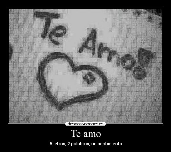 Te amo - 5 letras, 2 palabras, un sentimiento