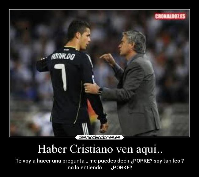 Haber Cristiano ven aqui.. - 
