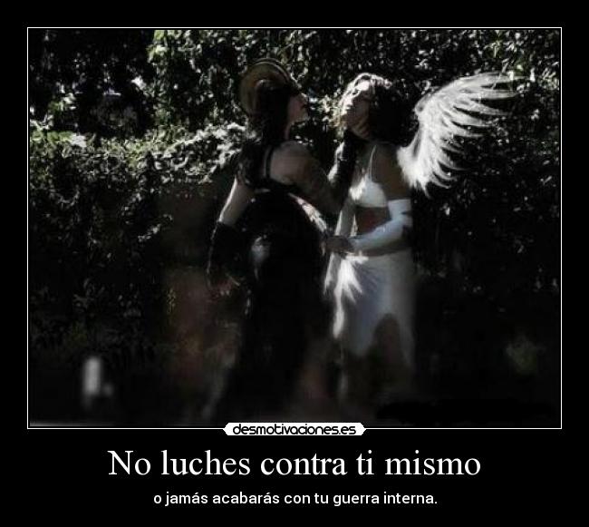 No luches contra ti mismo -