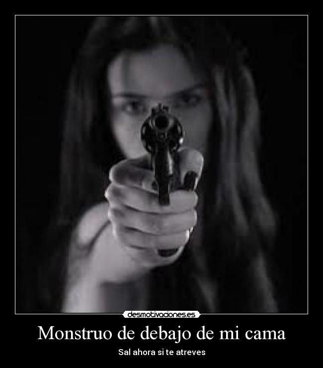 Monstruo de debajo de mi cama - Sal ahora si te atreves