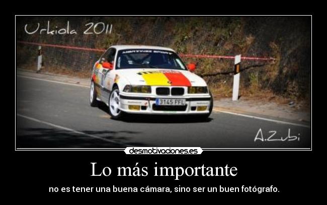 Lo más importante - no es tener una buena cámara, sino ser un buen fotógrafo.