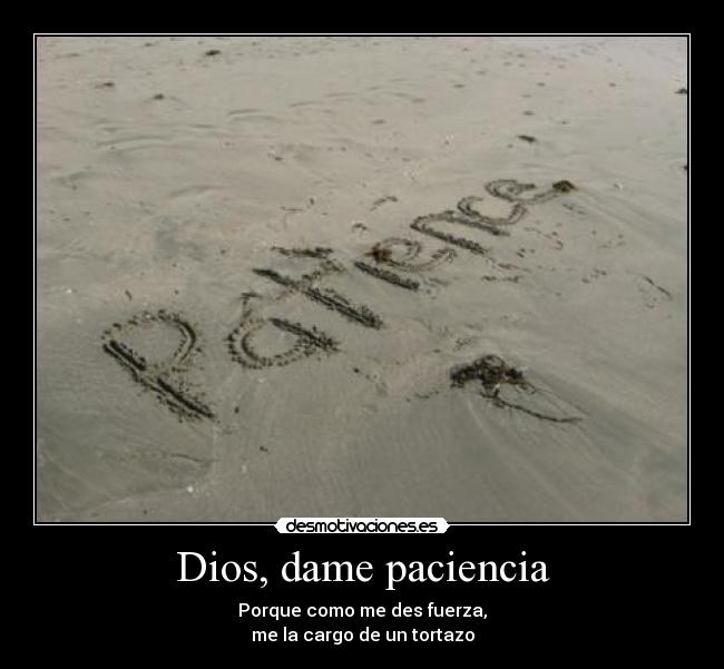 Dios, dame paciencia - 