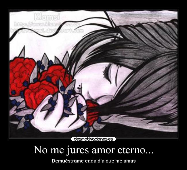 No me jures amor eterno... -