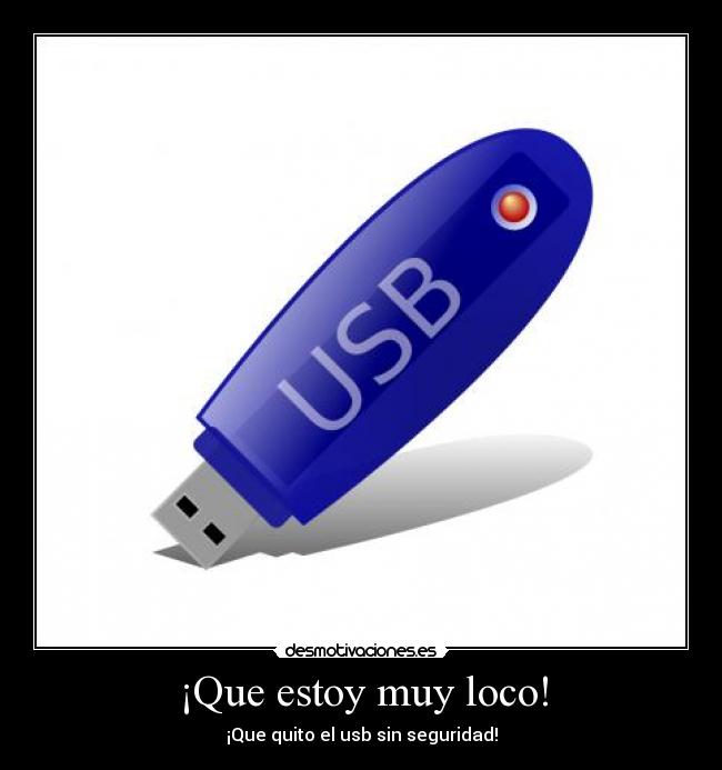 ¡Que estoy muy loco! -