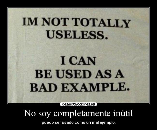 carteles inutil mal ejemplo desmotivaciones