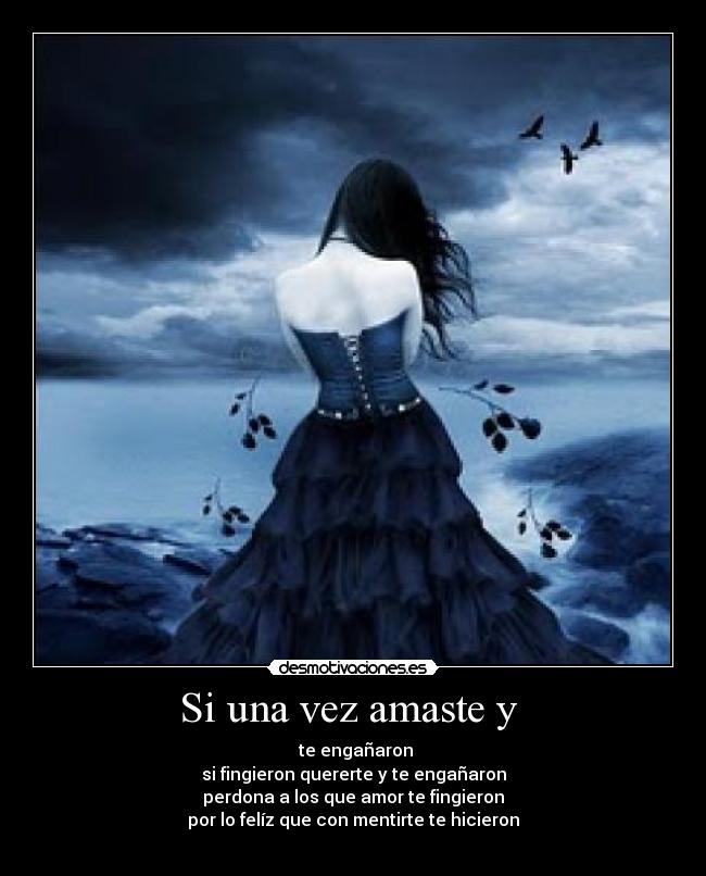 Si una vez amaste y -