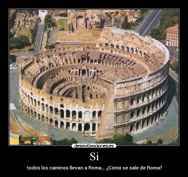 Si - todos los caminos llevan a Roma… ¿Cómo se sale de Roma?