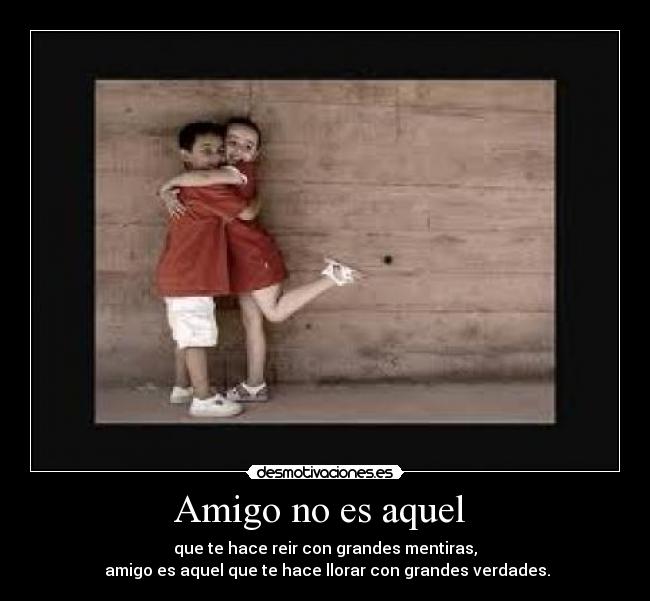 Amigo no es aquel  - 