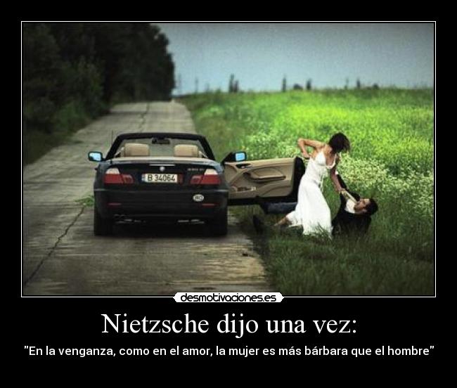 Nietzsche dijo una vez: - 