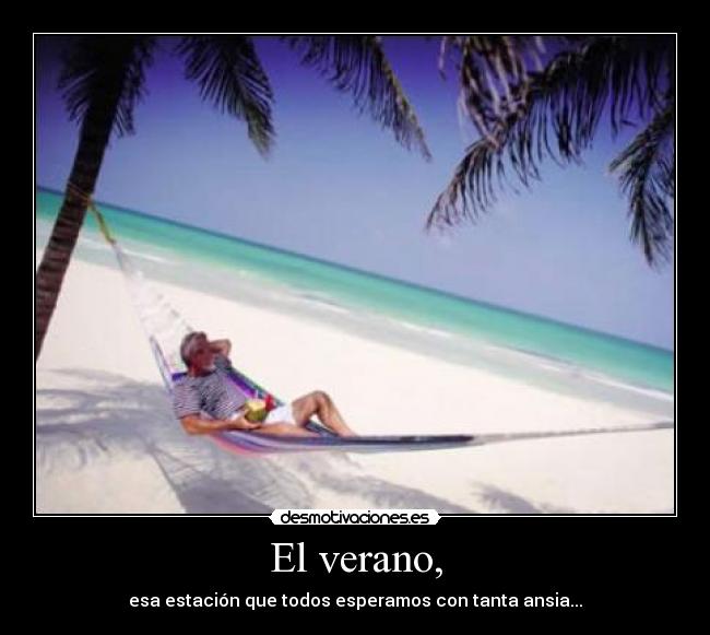 El verano, -