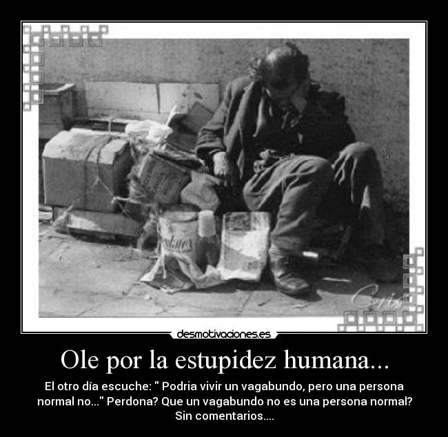 Ole por la estupidez humana... -