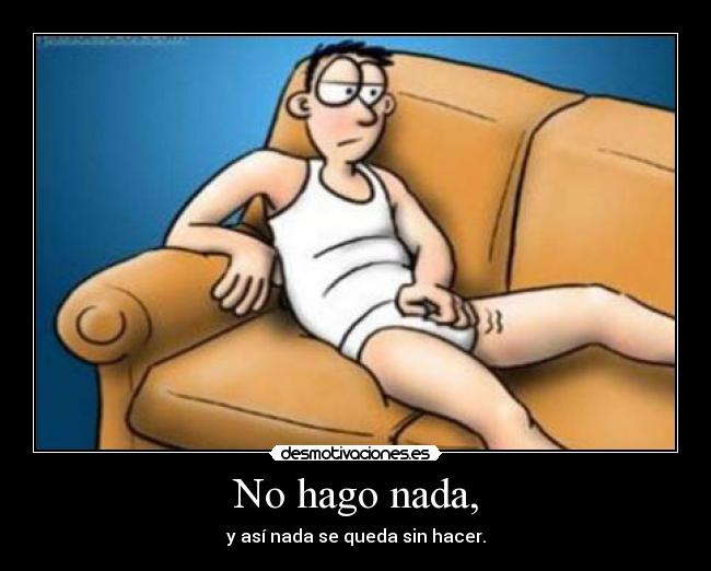 No hago nada, - 