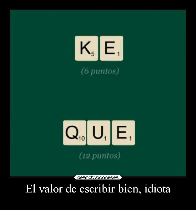 El valor de escribir bien, idiota - 