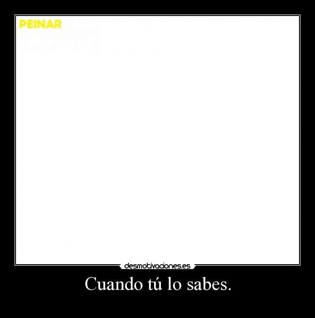 Cuando tú lo sabes. -  