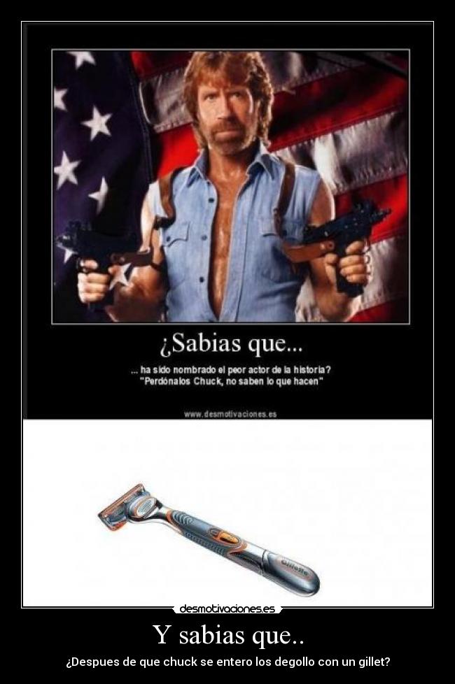 Y sabias que.. - ¿Despues de que chuck se entero los degollo con un gillet?