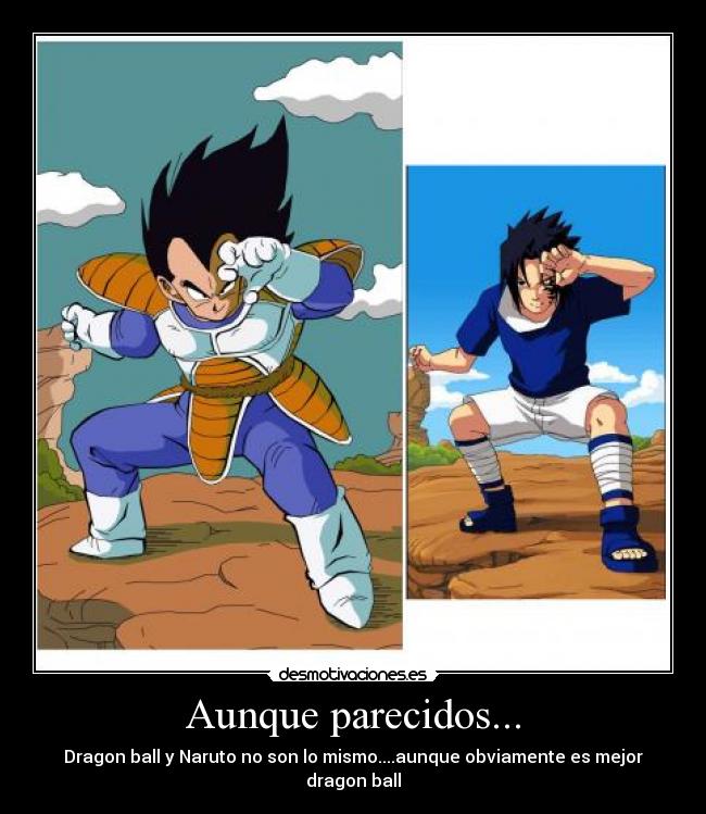 Aunque parecidos... - Dragon ball y Naruto no son lo mismo....aunque obviamente es mejor dragon ball