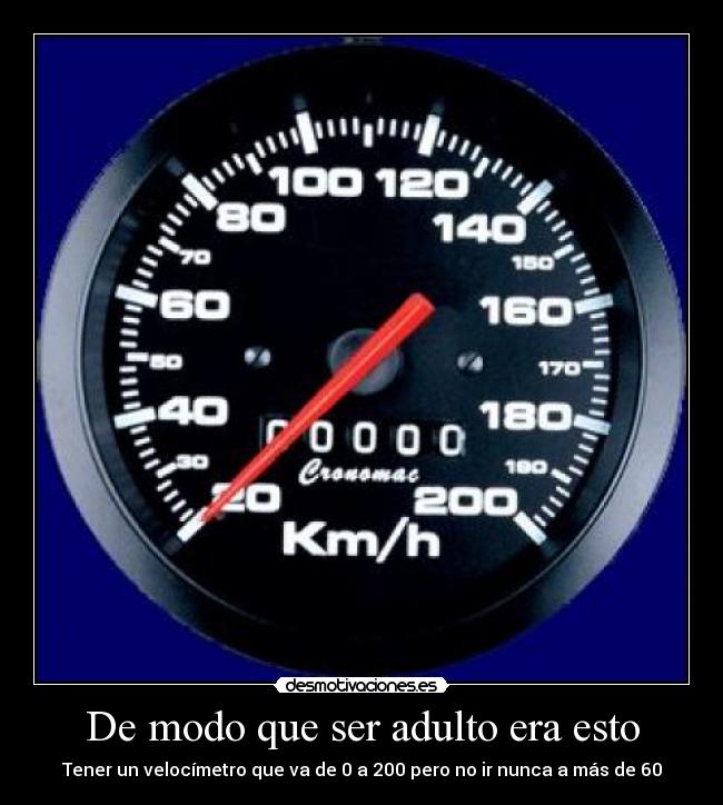 De modo que ser adulto era esto -