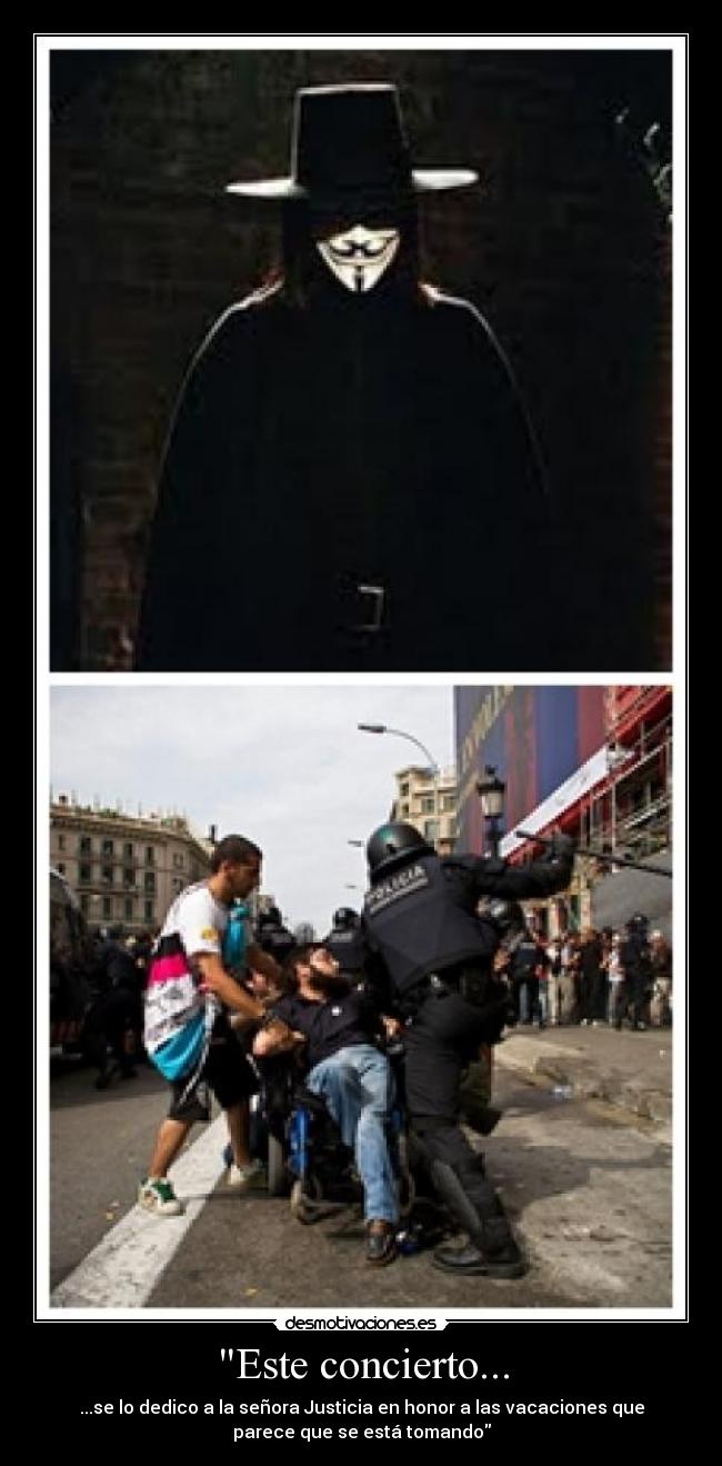 Este concierto... - ...se lo dedico a la señora Justicia en honor a las vacaciones que
parece que se está tomando