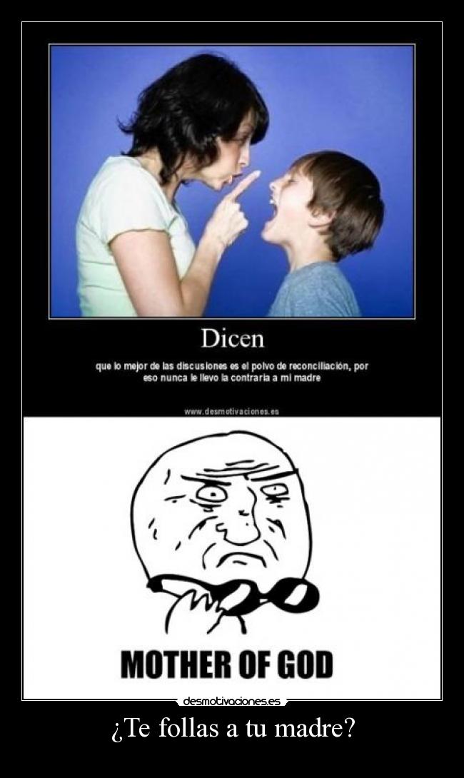¿Te follas a tu madre? -