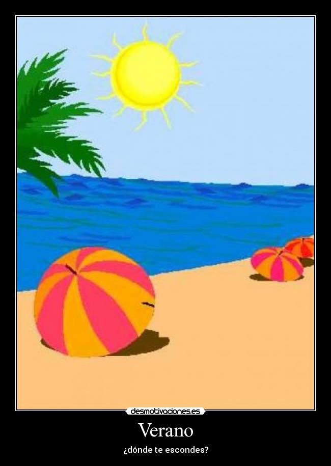 Verano - ¿dónde te escondes?