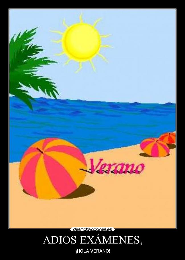 ADIOS EXÁMENES, - 